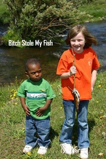 bitch stole my fish